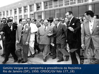 Getúlio Vargas em campanha a presidência da República
Rio de Janeiro (DF), 1950. CPDOC/GV foto 177_18)
 