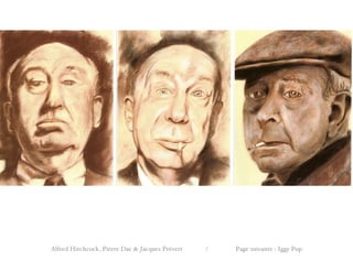 Alfred Hitchcock, Pierre Dac & Jacques Prévert / Page suivante : Iggy Pop
 