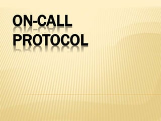 ON-CALL
PROTOCOL
 