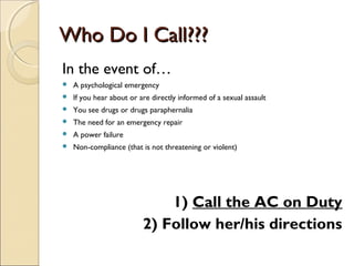 Who Do I Call???Who Do I Call???
In the event of…
 A psychological emergency
 If you hear about or are directly informed...