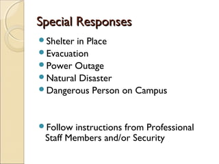 Special ResponsesSpecial Responses
Shelter in Place
Evacuation
Power Outage
Natural Disaster
Dangerous Person on Camp...