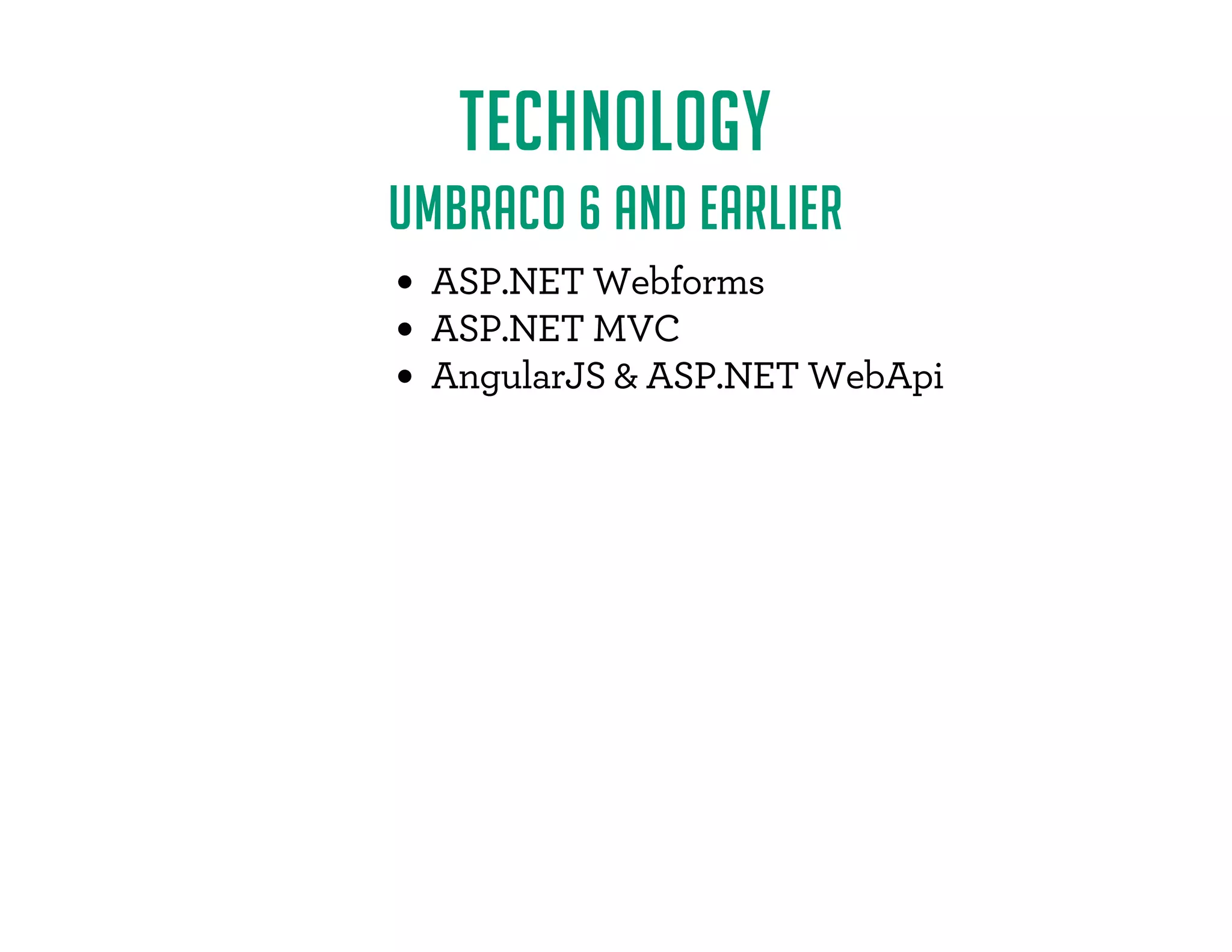 TECHNOLOGY 
UMBRACO 6 AND EARLIER 
‡F !*-(. 
‡F
 
)0'-
FF‡F +$ 
 