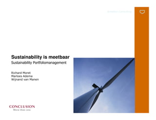 Ambition Consulting




Sustainability is meetbaar
Sustainability Portfoliomanagement

Richard Moret
Marloes Adema
Wijnand van Manen
 