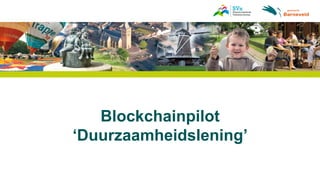 Blockchainpilot
‘Duurzaamheidslening’
 