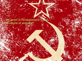 #ohnw




We leven in revolutionaire tijden.
Revolutie of evolutie?
 