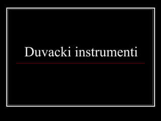 Duvacki instrumenti
 