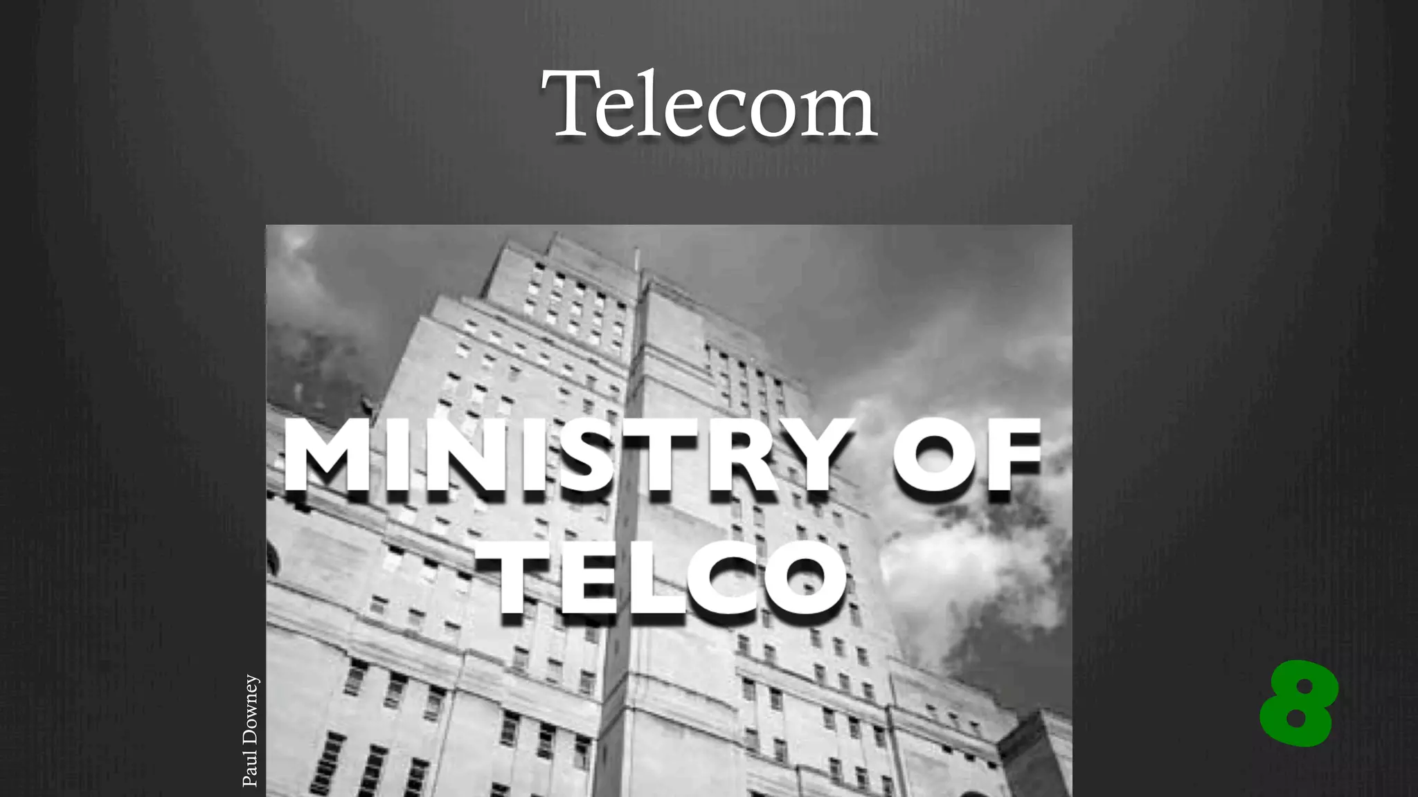 Telecom
8
PaulDowney
 