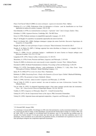 CMLF2008                                              Durand J. Habert B., Laks B. (éds.)
                                             Congrès Mondial de Linguistique Française - CMLF'08
                                      ISBN 978-2-7598-0358-3, Paris, 2008, Institut de Linguistique Française

                                                                  Sémantique
                                                             DOI 10.1051/cmlf08108




           Flaux, N. & Van de Velde, D. (2000). Les noms en français : esquisse de classement. Paris : Ophrys.
           Ghiglione, R. et al. (1990). Prédications d’état, de déclaration et d’action : essai de classification en vue d’une
              application en analyse de contenu. Langages, 100, 81-100.
           Giry-Schneider, J. (1978). Les nominalisations en français : l’opérateur “faire” dans le lexique, Genève : Droz.
           Grimshaw, J. (1990). Argument Structure. Cambridge, MA : The MIT Press.
           Gross, G. (1996). Prédicats nominaux et compatibilité aspectuelle. Langages, 121, 54-72.
           Haas, P. & Huyghe, R. (à paraître). Les propriétés aspectuelles des noms d’activités.
           Heyd, S. & Knittel, M.L. (2006). Quelques remarques à propos des noms d’activités. Rencontres linguistiques du
              Grand Est, 13-14 juin 2006.
           Huyghe, R. (2006). Les noms génériques d’espace en français. Thèse de doctorat, Université de Lille 3.
           Huyghe, R. & Marin, R. (2007). L’héritage aspectuel des noms déverbaux en français et en espagnol. Faits de
              Langues, 30, 265-274.
           Jacquey, E. (2006). Cas de « polysémie logique » : modélisation de noms d’action en français ambigus entre
               processus et artefact. TAL 47(1), 137-166.
           Langacker, R.W. (1991). Noms et verbes. Communication, 53, 103-153.
           Mourelatos, A. (1978). Events, Processes and States. Linguistics and Philosophy, 2, 415-434.
           Nicolas, D. (2002). La distinction entre noms massifs et noms comptables. Louvain / Paris : Editions Peeters.
           Osswald, R. (2005). On Result Nominalization in German. Proceedings of Sinn und Bedeutung, 9, 256-270.
           Pelletier, F.J. (1979). Non-singular reference : some preliminaries. In Pelletier, F. J. (éd.), Mass Terms : Some
               Philosophical Problems. Dordrecht : Reidel Publishing Company, 1-14.
           Quine, W. O. (1960) [1977]. Le mot et la chose. Paris : Flammarion.
           Rothstein, S. (2004). Structuring Events. A Study in the Semantics of Lexical Aspect. Oxford : Blackwell Publishing.
           Smith, C. (1991). The parameter of Aspect. Dordrecht : Kluwer.
           Smith, C. (1999). Activities : states or events ? Linguistics and Philosophy, 22, 479-508.
           Van de Velde, D. (1995). Le spectre nominal : des noms de matières aux noms d’abstractions. Louvain / Paris :
              Editions Peeters.
           Van de Velde, D. (1997). Un dispositif linguistique propre à faire entrer certaines activités dans des taxinomies :
              Faire + du + Nom d’activité. Revue de Linguistique Romane, 243-244, 369-395.
           Vendler, Z. (1967). Linguistics in Philosophy. Ithaca N.Y. : Cornell University Press.
           Verkuyl, H. (1971). On the Compositional Nature of the Aspects. PhD, Université d’Amsterdam.
           Verkuyl, H. (1989). Aspectual classes and aspectual composition . Linguistics and Philosophy, 12, 39-94.




           1
               Cf. Osswald 2005, Jacquey 2006.
           2
             La réciproque n’est pas établie. On distingue en effet entre états permanents, ou plus exactement atemporels, i.e. qui
           ne s’inscrivent pas dans le temps, et états épisodiques, qui peuvent être bornés dans le temps (cf. Carlson 1980, Van
           de Velde 1995). Le test suggéré ici est pertinent pour les premiers, mais il n’est peut-être pas probant pour les
           seconds. En d’autres termes, il n’est pas certain que tout nom qui valide une des trois conditions sous (1) soit
           dynamique. Nous reviendrons sur ce point dans nos prochains travaux, et notamment sur la question de savoir si les
           états épisodiques intègrent une composante aspectuelle dynamique.




                                                                      2064
 