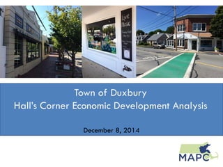 Town of Duxbury Hall’s Corner Economic Development Analysis 
December 8, 2014  