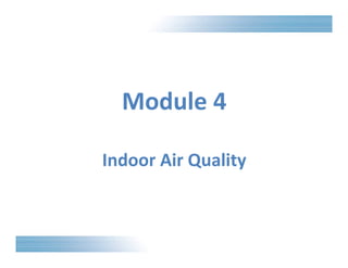 Module 4 
Indoor Air Quality 
 