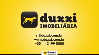 ri@duxxi.com.br
www.duxxi.com.br
+55 11 3199 5000
 