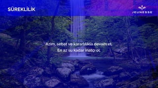 Azim, sebat ve kararlılıkla devam et.
En az su kadar inatçı ol.
 