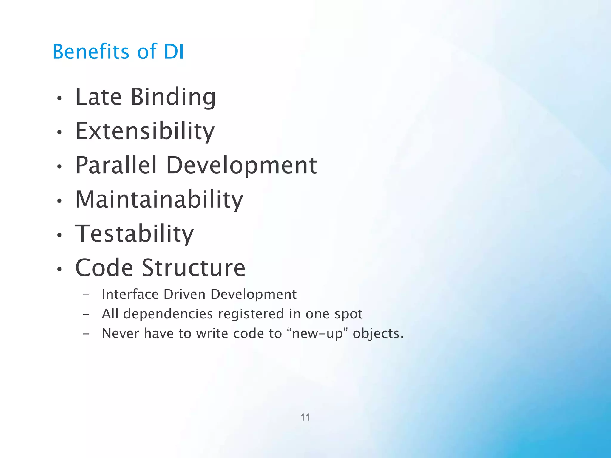 DI Myths
• Not just relevant for late binding.
• Not just relevant for unit testing.
• Is not just a Service Locator.

 