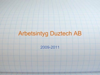 Arbetsintyg Duztech AB 2009-2011 