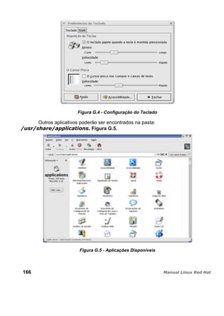 Figura G.4 - Configuração do Teclado
Outros aplicativos poderão ser encontrados na pasta:
Figura G.5.
Figura G.5 - Aplicações Disponíveis
166
 