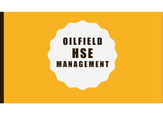 Oilfield HSE Management ( health, safety, and environment)