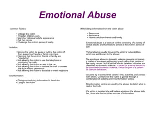 Emotional Abuse
Common       Tactics:                                              Withholding information from the victim...