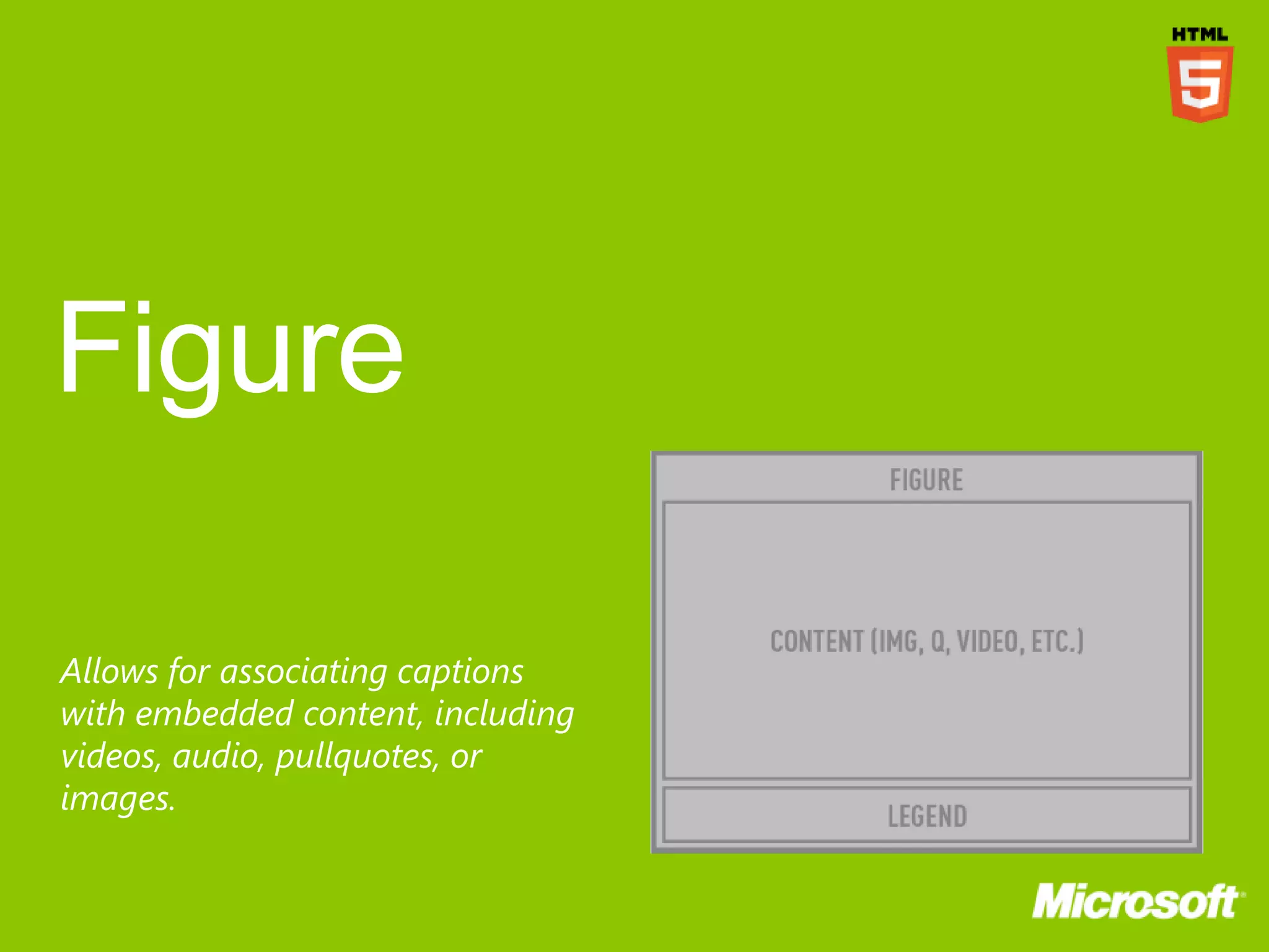 Allows for associating captions
with embedded content, including
videos, audio, pullquotes, or
images.
 