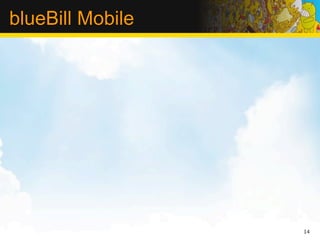 blueBill Mobile




                  14
 