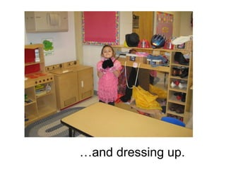 … and dressing up. 