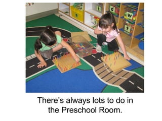 There’s always lots to do in the Preschool Room. 