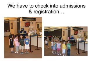 We have to check into admissions & registration… 