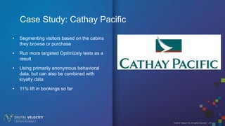 © 2016 Tealium Inc. All rights reserved. | 20
• Segmenting visitors based on the cabins
they browse or purchase
• Run more targeted Optimizely tests as a
result
• Using primarily anonymous behavioral
data, but can also be combined with
loyalty data
• 11% lift in bookings so far
Case Study: Cathay Pacific
 