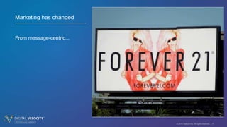 © 2016 Tealium Inc. All rights reserved. | 4
Marketing has changed
From message-centric...
 