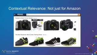 © 2016 Tealium Inc. All rights reserved. | 10
Contextual Relevance: Not just for Amazon
 