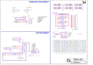 5
5
4
4
3
3
2
2
1
1
D D
C C
B B
A A
MX7
MY10
MY15
MX3
MX4
MY0
MY3
MY14
MY[0..15]
MY2
MX6
MX[0..7]
MY7
MY5
MY11
MY6 MX0
MX5
MY13
MY1
MX1
MY4
MY9
MX2
MY8 MY12
MY11
MY0
MX5
MX6
MY6
MX0
MY1
MY5
MX3
MY2
MY15
MX1
MY12
MY14
MY13
MY10
MX4
MY3
MY7
MY9
MY4
MY8
MX7
MX2
MY4
MY15 MY5
MY0
MY11
MY8
MY1
MY10
MY6
MY7
MY2
MY14
MY3
MY13
MY12
MY9
NBSWON1#
+PWLEDVCC
PWR_LED#
ESB_DAT
ESB_CLK
MX[0..7]35
MY[0..15]35
PWR_LED#29,35
NBSWON1#35
LID_EC#23,35
NUMLED#35
MBCLK35,44
MBDATA35,44
IC2_INT35
CAP_ESB_CLK35
CAP_ESB_DAT35
+3VPCU
+3VPCU_LED
+PWLEDVCC
+3VPCU
+5V_LED
+3VPCU
+5V_LED
+5VPCU
Size Document Number Rev
Date: Sheet of
Quanta Computer Inc.
PROJECT : QT8
NB5/RD5
LED/KEYBOARD/SW 1ACustom
34 45Tuesday, February 19, 2008
34
KEYBOARD PULL-UP
POWER BUTTON CONNECT
2. MBCLK
1. +3VPCU
3. MBDATA
4. CAP_INT
5. GND
CAP SW CONNECT
6. NUM LOCK LED
1.LEDVCC
2.LEDVCC
3. NC
4. GND
7. +5V
PV modified:
CN8 update type
Add L57, L77, C904, C621 for ESB
Del R104, R103
140 mA
SI-2 Modified
SI-2 Modified 12/27
SI-2 Modified
-- net swap for
layout concern
6. GND
5. PWRLED#
4.POWERON#
3. LIDSWITCH
2. LEDVCC(+3VPCU)
1. +3VPCU(LIDSWITCH PWR)Add R36 for +5VPCU
8. ESB_CLK
9. ESB_DAT
Del R770 on PV
C380 220P/50V_4
C376 220P/50V_4
C378 220P/50V_4
R36 *39_6
1 2
C379 220P/50V_4
RP41
10K_10P8R
10
9
8
7 4
3
2
1
56
C383 220P/50V_4
CN8
CAP SW BOARD
1
2
3
4
5
6
7
8
9
CN12
BL123-04R-TAND
BL123-04R-4P-L-QT6
1
2
3
4
C382 220P/50V_4
C75
0.1U/10V_4
C384 220P/50V_4
RP42
10K_10P8R
10
9
8
7 4
3
2
1
56
C621
10P/50V_4
C374 220P/50V_4
C832 220P/50V_4
G2
*SHORT_ PAD1
12
C833 220P/50V_4
C403 220P/50V_4
C835 220P/50V_4
C904
10P/50V_4
C836 220P/50V_4
C481
0.1U/10V_4
C934
0.1U/10V_4
CN11
KB CONN
gb1rf240-1253-7f-24p-l
1
2
3
4
5
6
7
8
9
10
11
12
13
14
15
16
17
18
19
20
21
22
23
24
L57 BK1608HS470
C381 220P/50V_4 C385 220P/50V_4
C372 220P/50V_4
C830 220P/50V_4 C831 220P/50V_4
C699 0.1U/10V_4
C394
0.1U/10V_4
C377 220P/50V_4C375 220P/50V_4
C373 220P/50V_4
CN4
PWR BTN CONN
1
2
3
4
5
6
C36
0.1U/10V_4
12
R33 39_6
1 2
C38
0.1U/10V_4
C837 220P/50V_4
C402 220P/50V_4
L77 BK1608HS470
C834 220P/50V_4
 