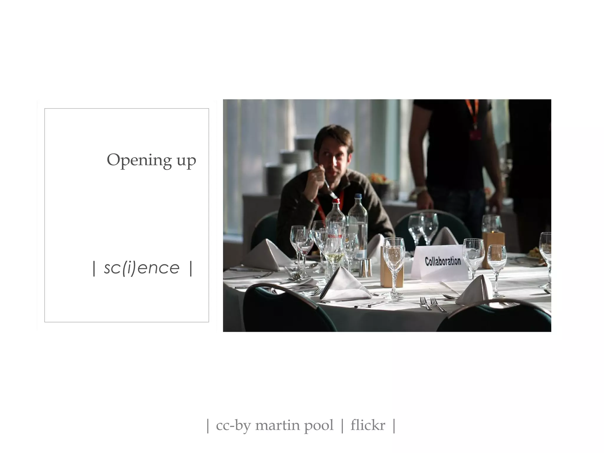 | sc(i)ence |
Opening up
| cc-by martin pool | flickr |
 