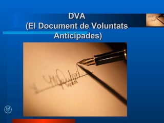 DVA  (El Document de Voluntats  Anticipades) 