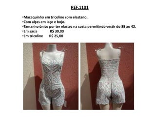 REF.1101

•Macaquinho em tricoline com elastano.
•Com alças em laço e bojo.
•Tamanho único por ter elastec na costa permitindo vestir do 38 ao 42.
•Em sarja       R$ 30,00
•Em tricoline   R$ 25,00
 