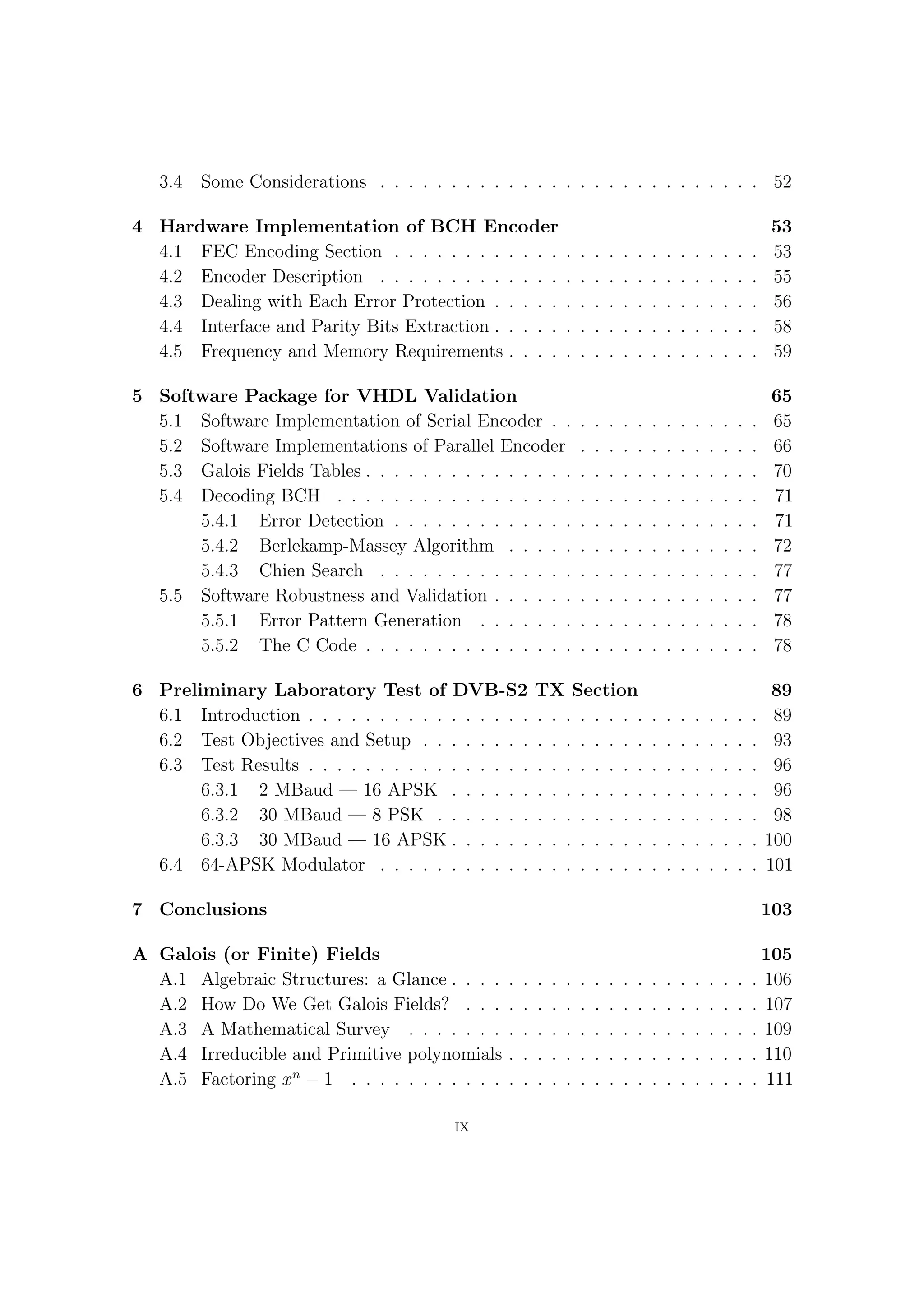 B Cyclic Codes                                                                     115
  B.1 Shift Operation . . . . . . . . . . . . . . . . . . . . . . . . . . . . .   . 115
  B.2 Rings of Polynomials and Ideals in Rings . . . . . . . . . . . . . . .      . 116
  B.3 Algebraic Description . . . . . . . . . . . . . . . . . . . . . . . . . .   . 117

Bibliography                                                                       119




                                         IX
 
