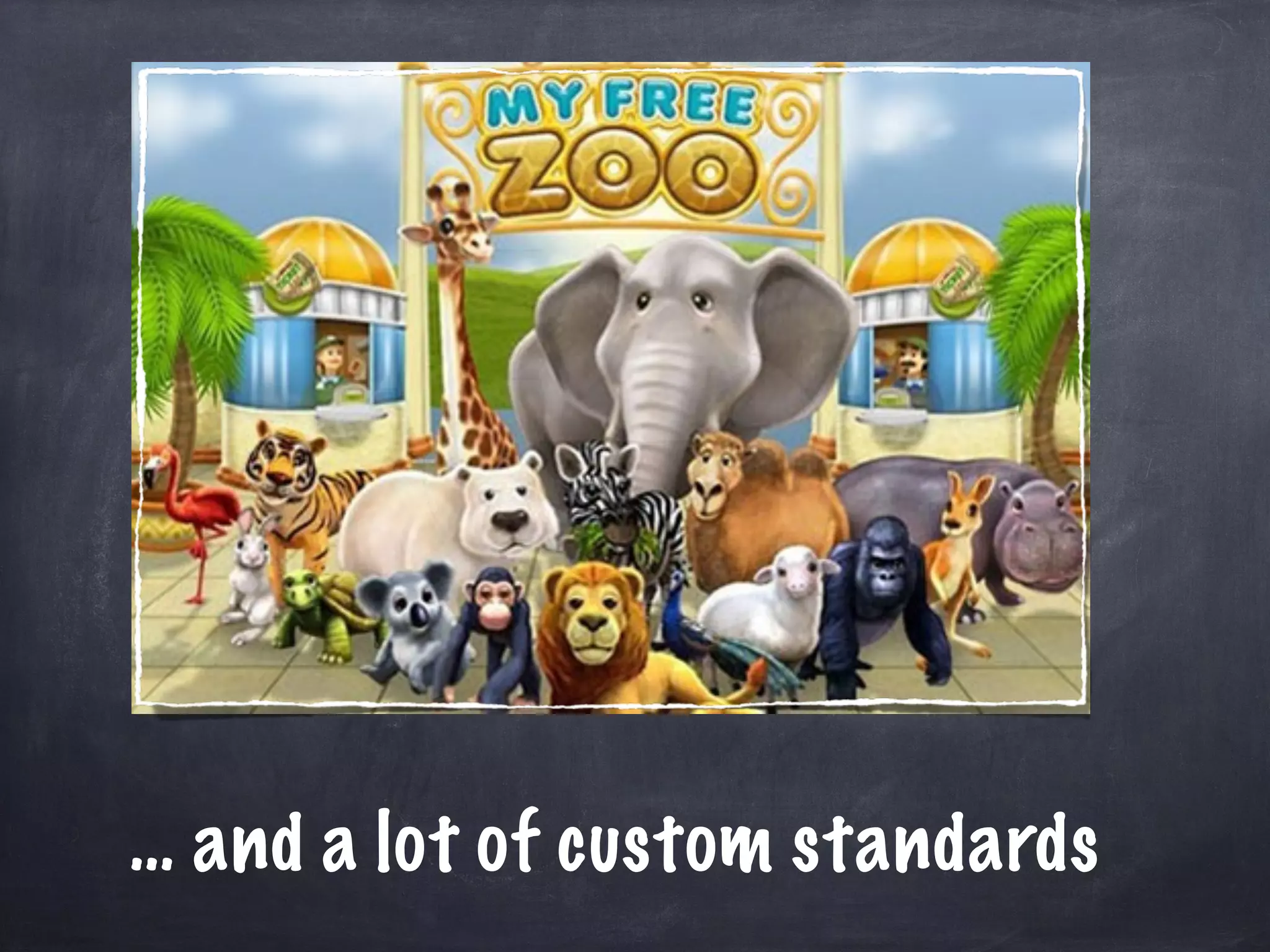 … and a lot of custom standards
 