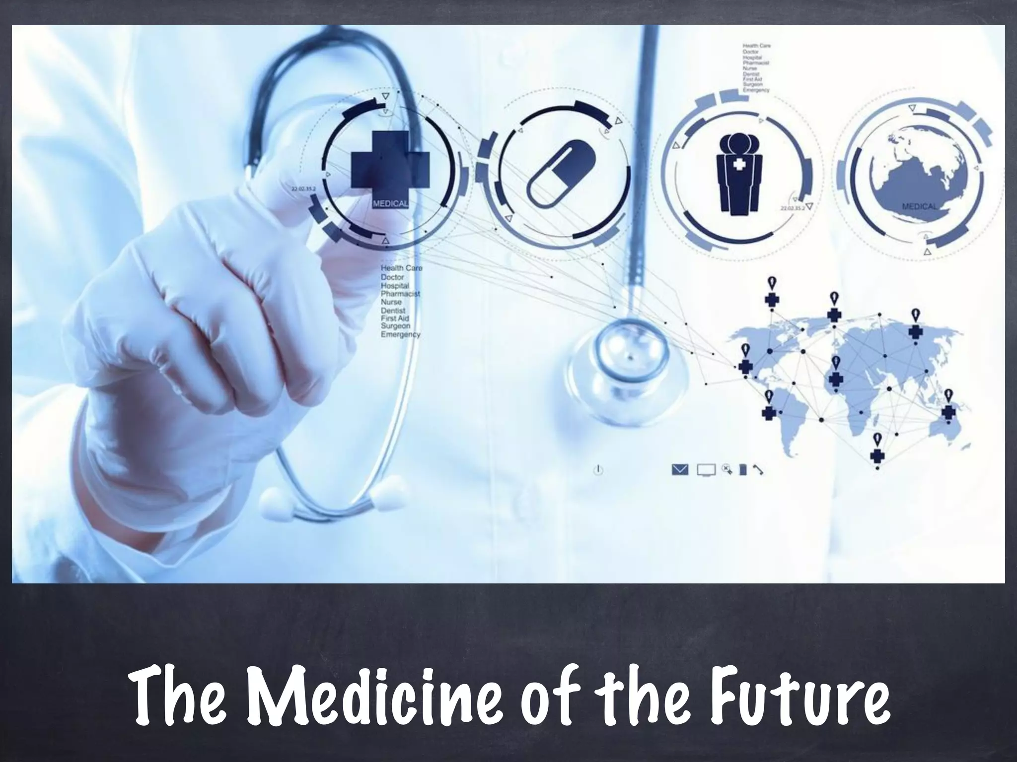 The Medicine of the Future
 