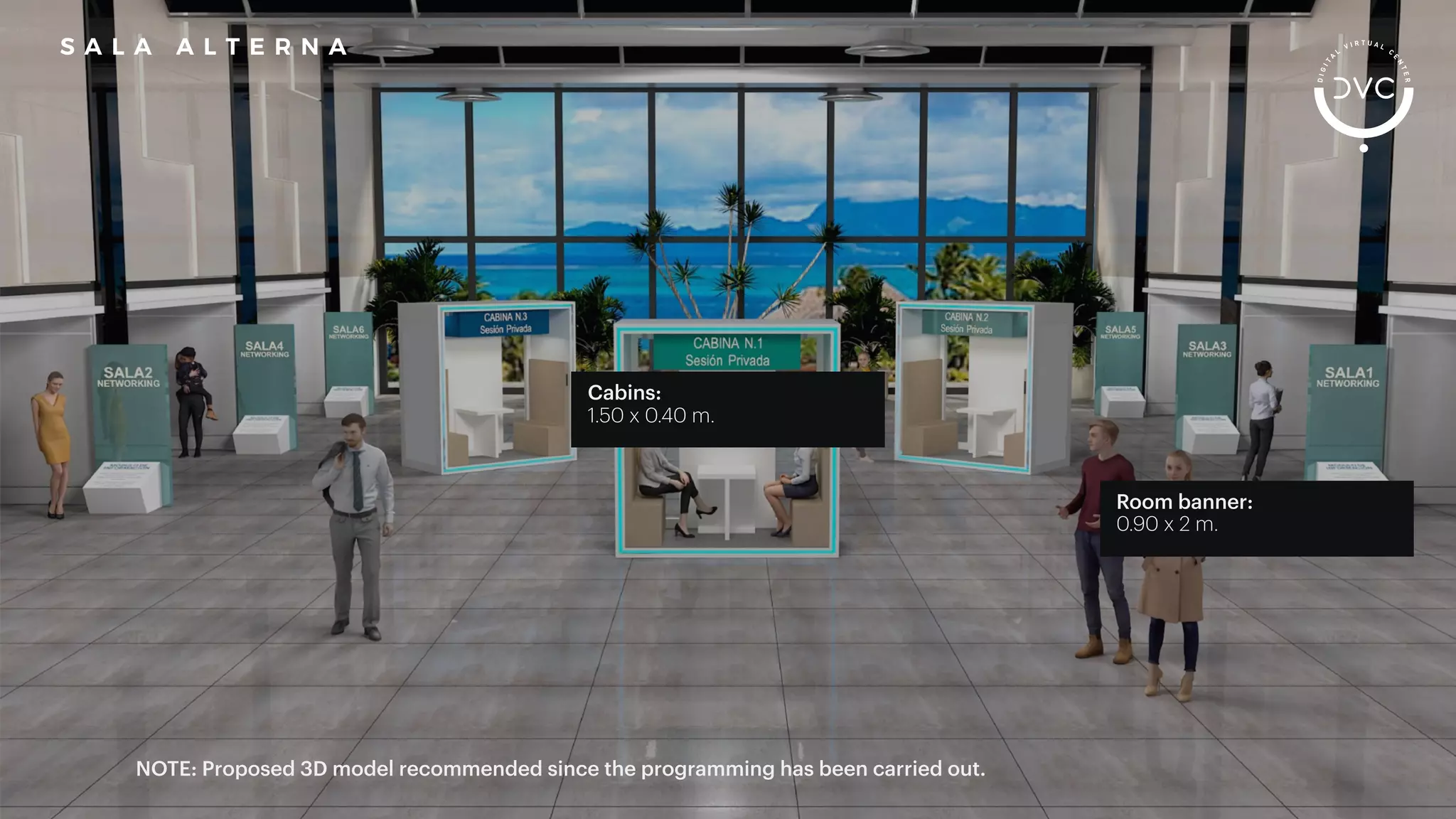 NOTE: Proposed 3D model recommended since the programming has been carried out.
S A L A A L T E R N A
Cabins:
1.50 x 0.40 m.
Room banner:
0.90 x 2 m.
 