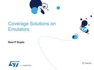 Coverage Solutions on
Emulators

Ravi P Gupta
 