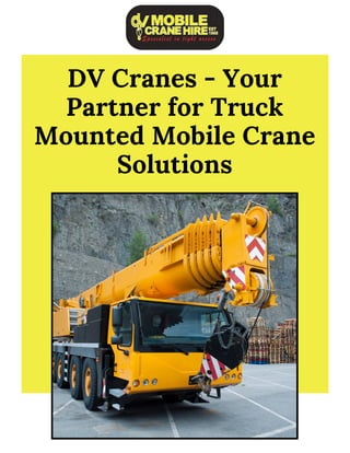 DV Cranes - Your
Partner for Truck
Mounted Mobile Crane
Solutions
 