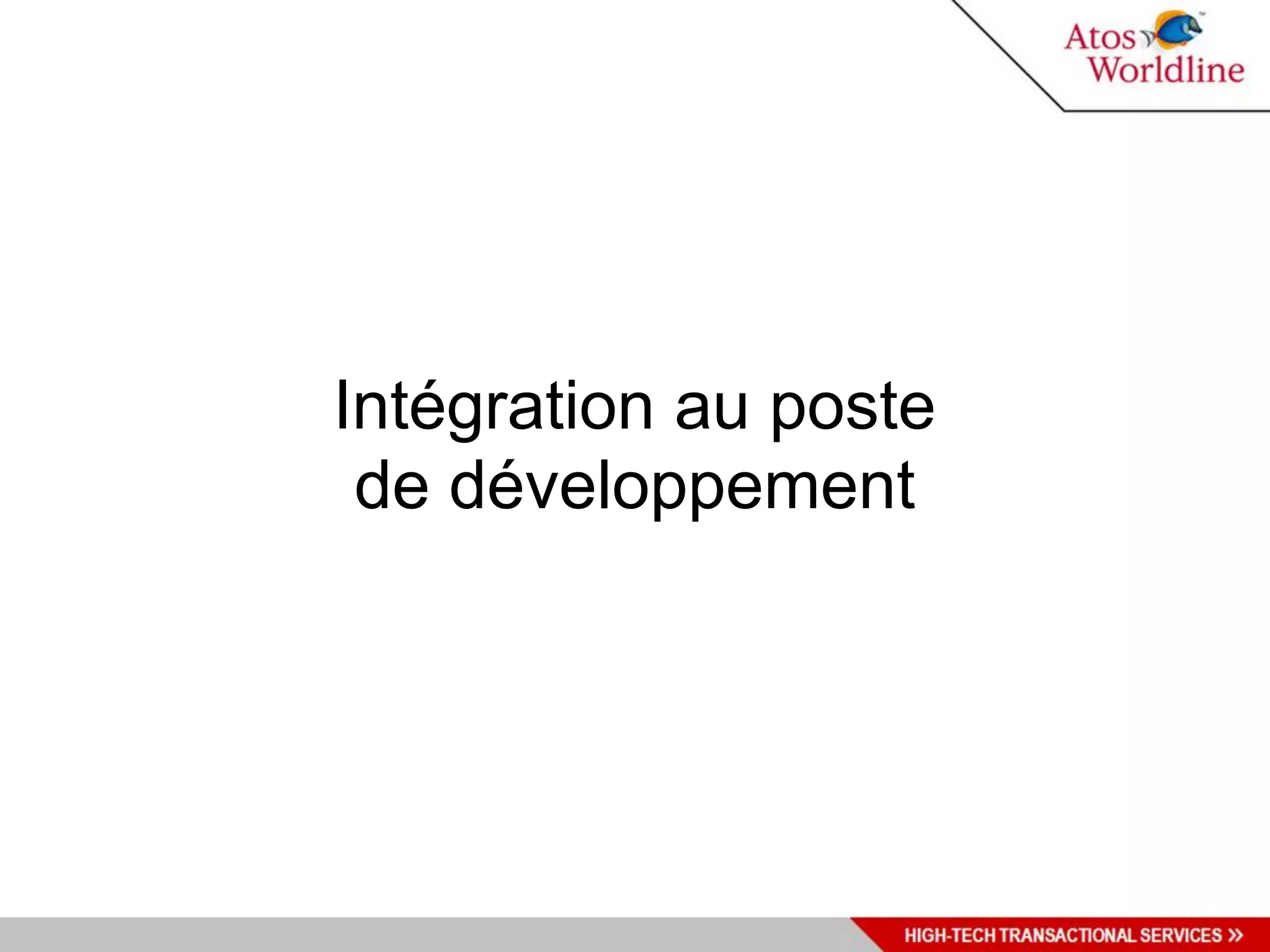 Intégration au poste
 de développement
 