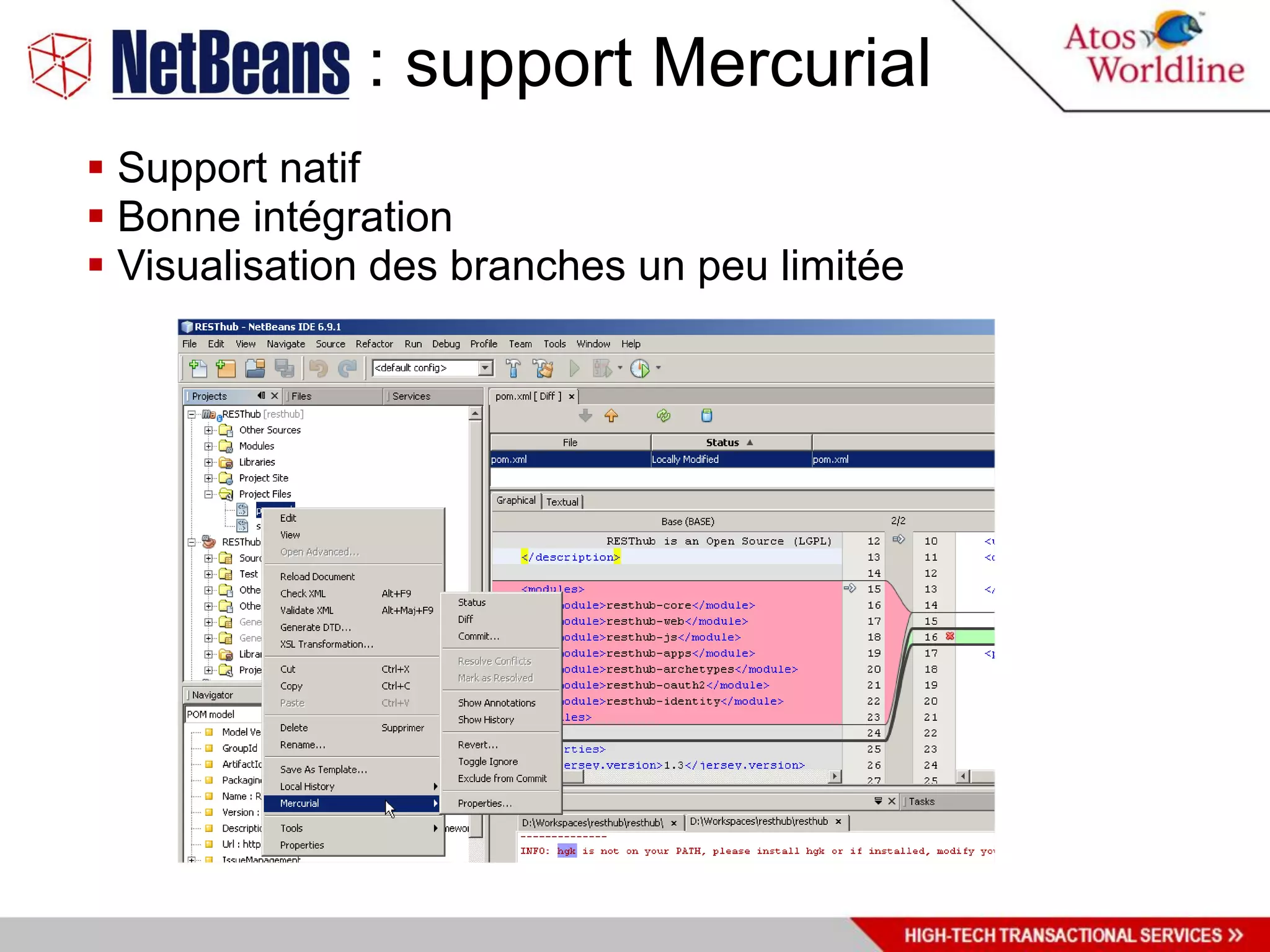 : support Mercurial
 Support natif
 Bonne intégration
 Visualisation des branches un peu limitée
 