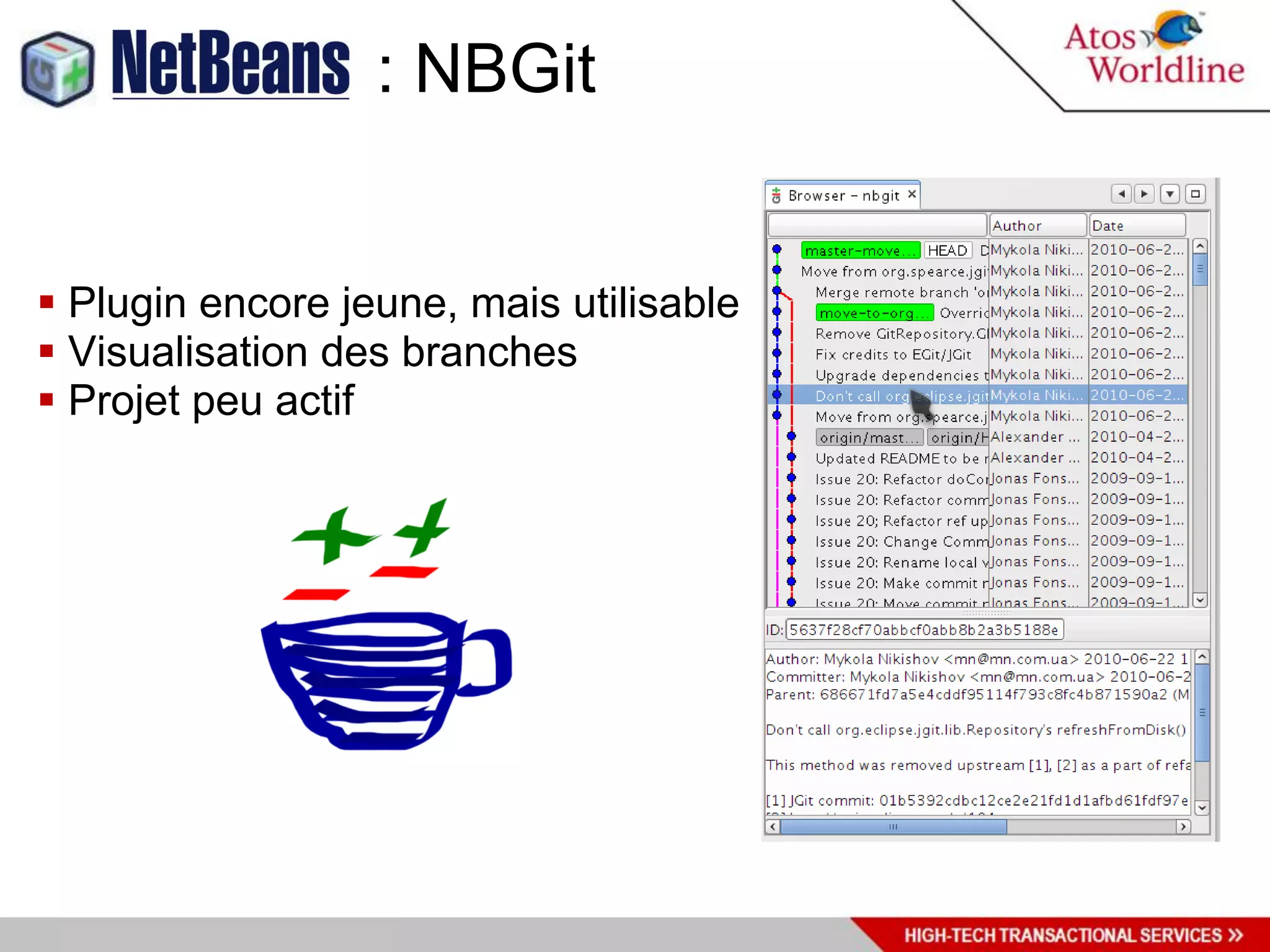 : NBGit


 Plugin encore jeune, mais utilisable
 Visualisation des branches
 Projet peu actif
 
