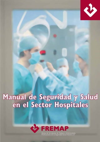 Manual de Seguridad y Salud
en el Sector Hospitales
 
