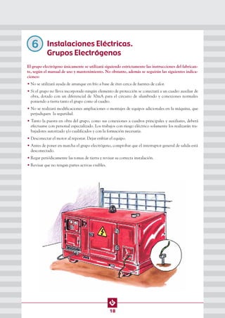 18
Instalaciones Eléctricas.
Grupos Electrógenos
6
El grupo electrógeno únicamente se utilizará siguiendo estrictamente la...