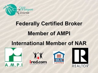 Federally Certified Broker Member of AMPI International Member of NAR 