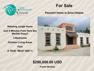 For Sale Peaceful Home in Zona Urbana Relaxing Jungle Home Just 5 Minutes From Here But Worlds Away!! 4 Bedrooms Outdoor Living Areas Pool A TRUE “MUST SEE”!! $290,000.00 USD Puerto Morelos 