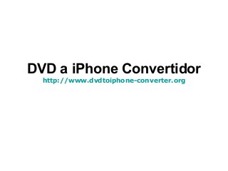 DVD a iPhone Convertidor
http://www.dvdtoiphone-converter.org
 