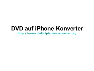 DVD auf iPhone Konverter
http://www.dvdtoiphone-converter.org
 