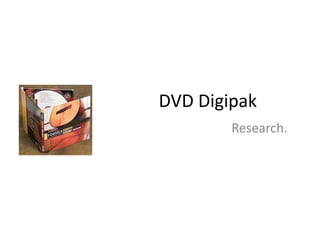 DVD Digipak
        Research.
 
