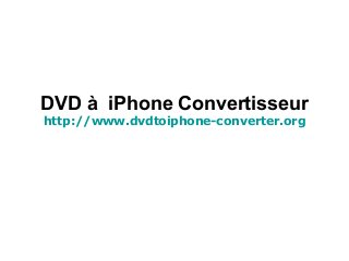 DVD à iPhone Convertisseur
http://www.dvdtoiphone-converter.org
 